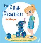 Couverture du livre « Les mini-monstres de Margot » de Olivier Maze et Morgane Chouvier aux éditions Au Loup