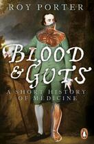 Couverture du livre « Blood And Guts: A Short History Of Medicine » de Roy Porter aux éditions Adult Pbs