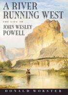 Couverture du livre « A River Running West: The Life of John Wesley Powell » de Donald Worster aux éditions Oxford University Press Usa