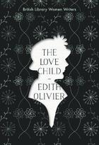 Couverture du livre « THE LOVE CHILD » de Edith Olivier aux éditions British Library