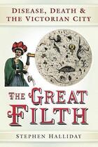 Couverture du livre « The Great Filth » de Halliday Stephen aux éditions History Press Digital