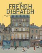 Couverture du livre « The wes anderson collection: the french dispatch » de Matt Zoller Seitz aux éditions Abrams Uk