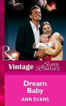 Couverture du livre « Dream Baby (Mills & Boon Vintage Superromance) » de Ann Evans aux éditions Mills & Boon Series