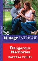 Couverture du livre « Dangerous Memories (Mills & Boon Vintage Intrigue) » de Colley Barbara aux éditions Mills & Boon Series