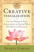 Couverture du livre « CREATIVE VISUALIZATION - USE THE POWER OF YOUR IMAGINATION TO CREATE WHAT YOU WANT IN LIFE » de Shakti Gawain aux éditions New World Library