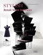 Couverture du livre « Stylish retail store interiors » de Andrew Hasley aux éditions Images Publishing