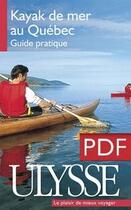 Couverture du livre « Le kayak de mer au Québec » de Yves Ouellet aux éditions Ulysse