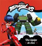 Couverture du livre « Miraculous : une équipe de choc » de  aux éditions Hachette