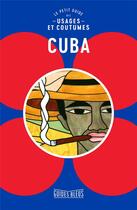 Couverture du livre « Cuba : le petit guide des usages et coutumes » de Collectif Hachette aux éditions Hachette Tourisme