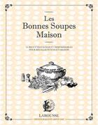 Couverture du livre « Les bonnes soupes maisons » de  aux éditions Larousse