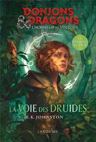 Couverture du livre « Donjons & dragons, l'honneur des voleurs : la voie des druides ; le prequel du film » de Emily Kate Johnston aux éditions Larousse