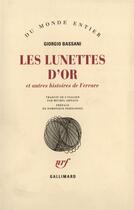 Couverture du livre « Les lunettes d'or et autres histoires de ferrare » de Giorgio Bassani aux éditions Gallimard