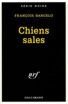 Couverture du livre « Chiens sales » de Francois Barcelo aux éditions Gallimard