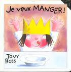 Couverture du livre « Je veux manger ! » de Tony Ross aux éditions Gallimard-jeunesse