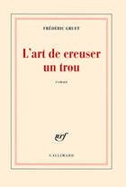 Couverture du livre « L'art de creuser un trou » de Frederic Gruet aux éditions Gallimard