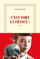 Couverture du livre « C'est fort la France ! » de Paule Constant aux éditions Gallimard