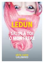 Couverture du livre « Salut à toi ô mon frère » de Marin Ledun aux éditions Gallimard