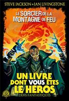 Couverture du livre « Le sorcier de la montagne de feu » de Steve Jackson et Ian Livingstone aux éditions Gallimard-jeunesse