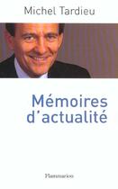 Couverture du livre « Mémoires d'actualité » de Michel Tardieu aux éditions Flammarion
