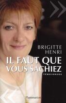 Couverture du livre « Il faut que vous sachiez » de Brigitte Henri aux éditions Flammarion