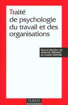 Couverture du livre « Traite de psychologie du travail et des organisations » de Claude Lemoine et Jean-Luc Bernaud aux éditions Dunod