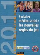 Couverture du livre « L'année de l'action sociale 2011 ; social et médico-social : les nouvelles règles du jeu » de Jean-Yves Gueguen aux éditions Dunod
