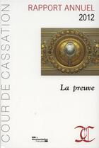 Couverture du livre « Rapport année 2012, cour de cassation ; la preuve » de  aux éditions Documentation Francaise