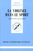 Couverture du livre « La violence dans le sport » de Jean-Yves Lassalle aux éditions Que Sais-je ?