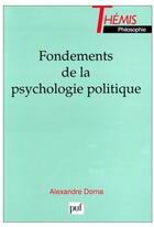 Couverture du livre « Fondements de la psychologie politique » de Alexandre Dorna aux éditions Puf