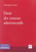 Couverture du livre « Droit des contrats administratifs » de Christophe Guettier aux éditions Puf