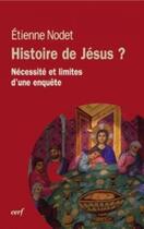 Couverture du livre « Histoire de Jésus ? Nécessité et limites d'une enquête » de Etienne Nodet aux éditions Cerf