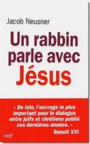 Couverture du livre « Un rabbin parle avec jesus » de Neusner Jacob aux éditions Cerf