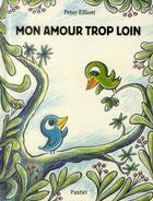 Couverture du livre « Mon amour trop loin » de Peter Elliott aux éditions Ecole Des Loisirs