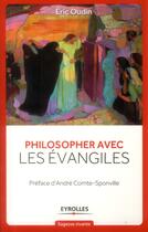 Couverture du livre « Philosopher avec les Evangiles » de Eric Oudin aux éditions Eyrolles