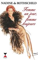 Couverture du livre « Femme un jour, femme toujours » de Nadine De Rothschild aux éditions Robert Laffont