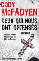 Couverture du livre « Ceux qui nous ont offensés » de Cody Mcfadyen aux éditions Robert Laffont