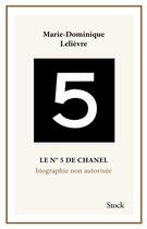 Couverture du livre « Le n°5 de Chanel ; biographie non autorisée » de Marie-Dominique Lelievre aux éditions Stock