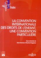 Couverture du livre « La convention internationale des droits de l'enfant ; une convention particulière » de Bruggeman et Claire Neirinck aux éditions Dalloz