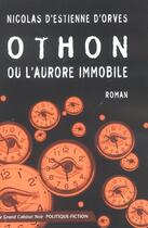 Couverture du livre « Othon ou l'aurore immobile » de Nicolas d'Estienne d'Orves aux éditions Manitoba