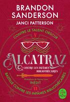 Couverture du livre « Alcatraz contre les infâmes Bibliothécaires : Intégrale Tomes 5 et 6 : Alcatraz contre le Talent Obscur ; Bastille contre les infâmes Bibliothécaires » de Brandon Sanderson et Janci Patterson aux éditions Le Livre De Poche