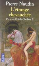 Couverture du livre « Cycle de gui de clairbois - tome 2 - vol02 » de Pierre Naudin aux éditions Pocket