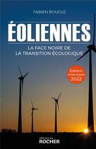 Couverture du livre « Éoliennes : la face noire de la transition écologique (édition 2022) » de Fabien Bougle aux éditions Rocher