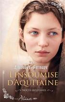 Couverture du livre « L'insoumise d'Aquitaine » de Eleonore Fernaye aux éditions Harlequin