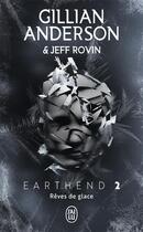 Couverture du livre « Earthend : rêves de glace » de Jeff Rovin et Gillian Anderson aux éditions J'ai Lu