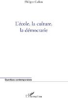 Couverture du livre « L'école, la culture, la démocratie » de Philippe Cadiou aux éditions L'harmattan