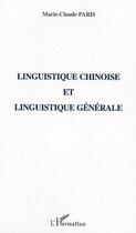 Couverture du livre « Linguistique chinoise et linguistique generale » de Marie-Claude Paris aux éditions Editions L'harmattan