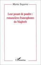 Couverture du livre « Leur pesant de poudre : romancières francophones du Maghreb » de Marta Segarra aux éditions Editions L'harmattan