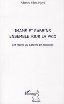 Couverture du livre « Imams et rabbins, ensemble pour la paix ; les leçons du Congrès de Bruxelles » de Adamou Ndam Njoya aux éditions Editions L'harmattan