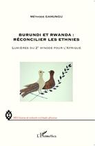 Couverture du livre « Burundi et Rwanda : réconcilier les ethnies ; lumières du 2e synode pour l'Afrique » de Methode Gahungu aux éditions Editions L'harmattan