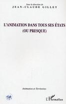 Couverture du livre « L'animation dans tous ses etats ou presque » de Jean-Claude Gillet aux éditions L'harmattan